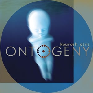 Ontogeny Album Cover -Kourosh Dini
